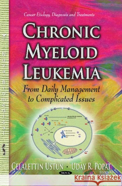 Chronic Myeloid Leukemia: From Daily Management to Complicated Issues Celalettin Ustun 9781629489711 Nova Science Publishers Inc - książka