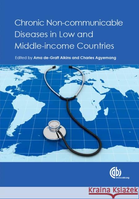 Chronic Non-Communicable Diseases in Low and Middle-Income Countries Ama Degraf Charles Agyemang 9781780643328 Cabi - książka