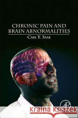 Chronic Pain and Brain Abnormalities Carl Saab 9780123983893  - książka