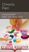 Chronic Pain: Living by Faith When Your Body Hurts Michael R Emlet   9781935273646 New Growth Press