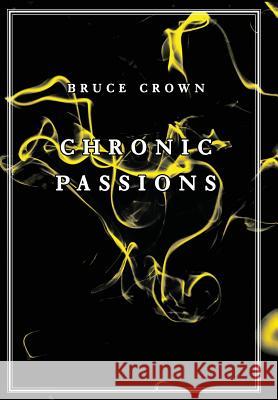 Chronic Passions Bruce Crown 9780991888382 Vintage Copenhagen Publications - książka