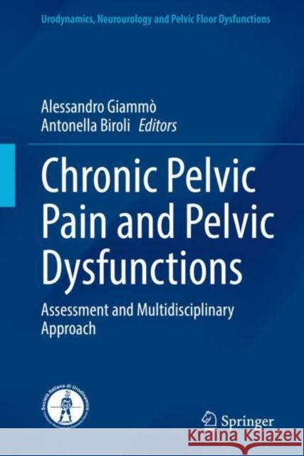 Chronic Pelvic Pain and Pelvic Dysfunctions: Assessment and Multidisciplinary Approach Giamm Antonella Biroli 9783030563868 Springer - książka