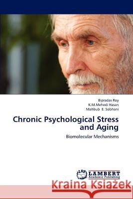 Chronic Psychological Stress and Aging Bipradas Roy K. M. Mehedi Hasan Mahbub E 9783659222016 LAP Lambert Academic Publishing - książka