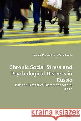 Chronic Social Stress and Psychological Distress in Russia Svetl Konstantinova 9783639153620  - książka