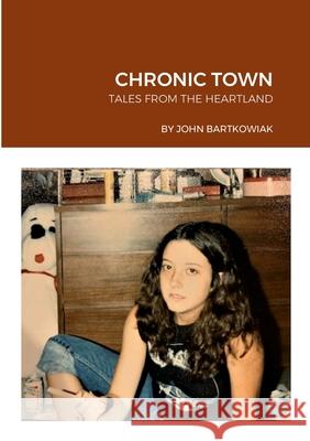 Chronic Town John Bartkowiak 9781471712289 Lulu.com - książka