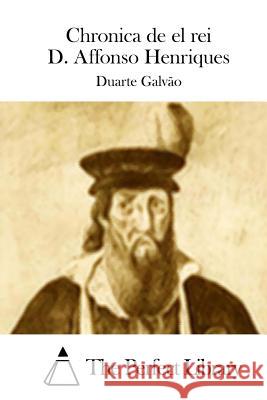 Chronica de el rei D. Affonso Henriques The Perfect Library 9781512353426 Createspace - książka