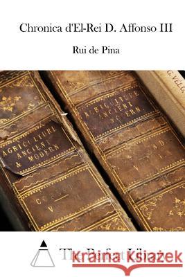 Chronica d'El-Rei D. Affonso III The Perfect Library 9781512366143 Createspace - książka