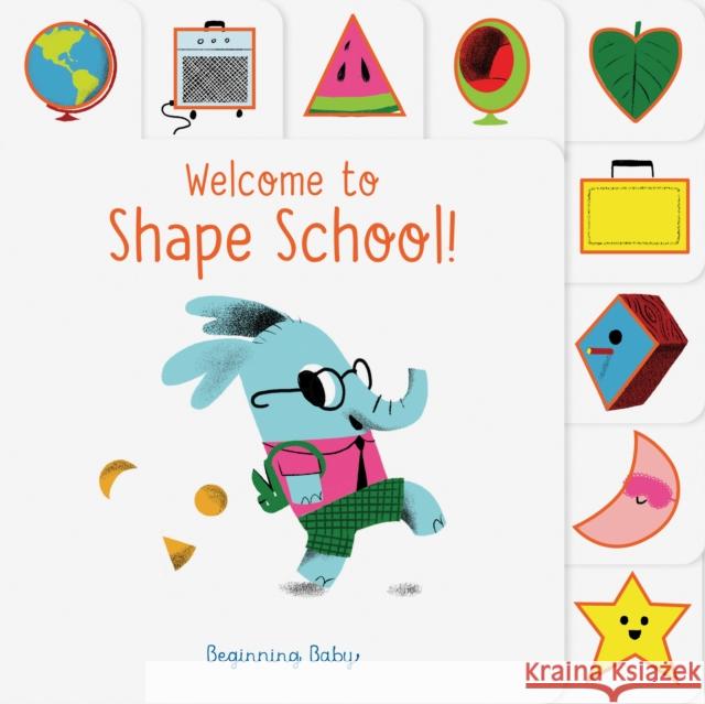 Chronicle Baby: Welcome to Shape School!: Beginning Baby Chronicle Books 9781452170930 Chronicle Books - książka