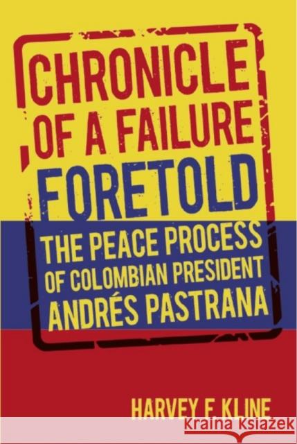 Chronicle of a Failure Foretold: The Peace Process of Colombian President Andrés Pastrana Kline, Harvey F. 9780817354107 University Alabama Press - książka