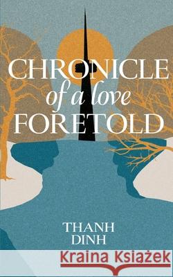Chronicle of a Love Foretold Thanh Dinh Nicole Fegan 9781069499844 Writerly Books - książka