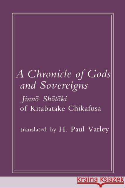 Chronicle of Gods and Sovereigns: Jinno Shotoki of Kitabatake Chikafusa Varley, H. Paul 9780231049405 Columbia University Press - książka