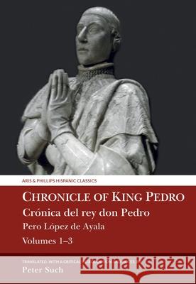 Chronicle of King Pedro Volumes 1 - 3: Pero López de Ayala Such, Peter 9781789621341 Liverpool University Press - książka