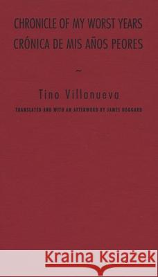 Chronicle of My Worst Years Tino Villanueva James Hoggard James Hoggard 9780810150096 Triquarterly Books - książka