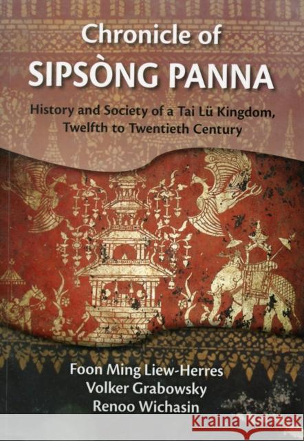 Chronicle of Sipsong Panna: History and Society of a Tai Lu Kingdom, Twelfth to Twentieth Century Liew-Herres, Foon Ming 9786169005339  - książka