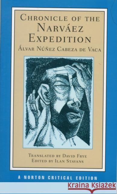 Chronicle of the Narváez Expedition Cabeza de Vaca, Álvar Núñez 9780393918151 W. W. Norton & Company - książka