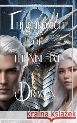 Chronicle of the Nine-Tail Dragon: Mythralis Series Book 1 Sonia Jones 9781794708594 Lulu.com - książka