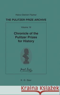 Chronicle of the Pulitzer Prizes for History Fischer, Heinz-D 9783598301896 K G Saur Verlag - książka