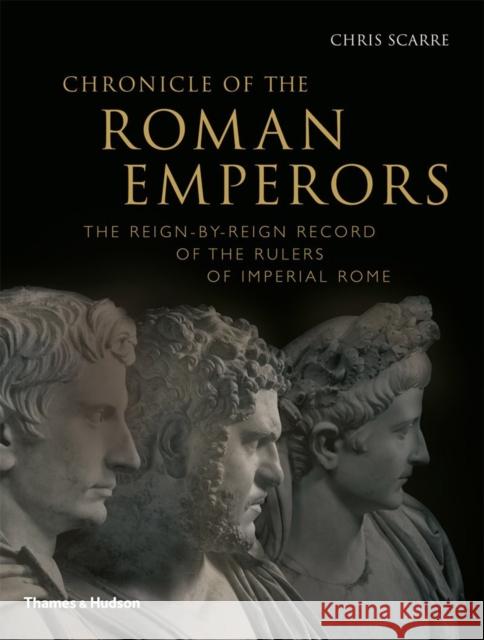 Chronicle of the Roman Emperors: The Reign-by-Reign Record of the Rulers of Imperial Rome Chris Scarre 9780500289891 Thames & Hudson Ltd - książka