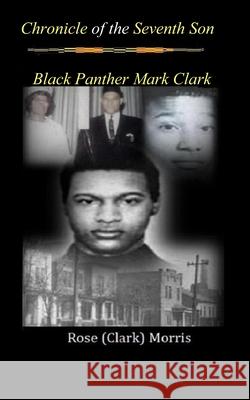 Chronicle of the Seventh Son: Black Panther Mark Clark Rose (clark) Morris 9781733581714 Rose (Clark) Morris - książka