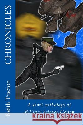 Chronicles: A short anthology of Military Science Fiction Tracton, Keith 9781530043606 Createspace Independent Publishing Platform - książka