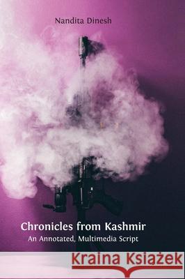 Chronicles from Kashmir: An Annotated, Multimedia Script Nandita Dinesh 9781800640184 Open Book Publishers - książka