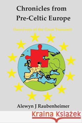 Chronicles from pre-Celtic Europe: (Survivors of the Great Tsunami) Raubenheimer, Alewyn J. 9781496168771 Createspace - książka