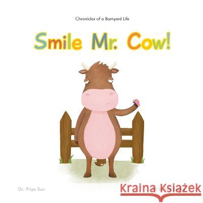 Chronicles of a Barnyard Life: Smile Mr. Cow! Priya Sundararajan Ana Santos 9780692823255 Derry Lane Publishing - książka