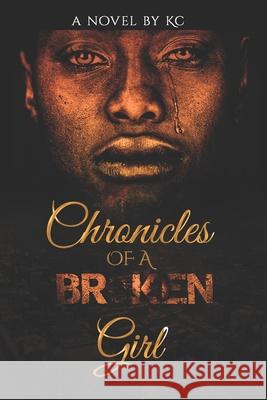 Chronicles of a Broken Girl K. C 9781098930738 Independently Published - książka