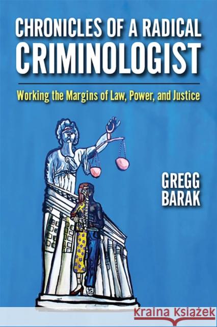 Chronicles of a Radical Criminologist: Working the Margins of Law, Power, and Justice Gregg Barak 9781978814127 Rutgers University Press - książka