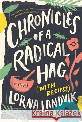 Chronicles of a Radical Hag (with Recipes) Lorna Landvik 9781517905996 University of Minnesota Press - książka