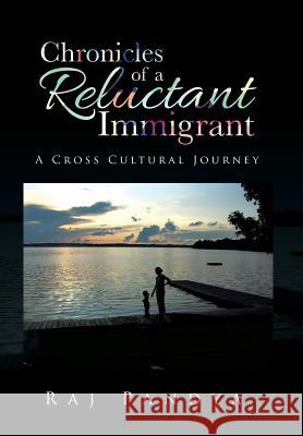 Chronicles of a Reluctant Immigrant: A Cross Cultural Journey Raj Pandya 9781482840889 Partridge India - książka