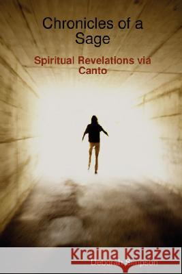 Chronicles of a Sage: Spiritual Revelations Via Canto Deborah Simpson 9780615188973 A Brighter Today - książka