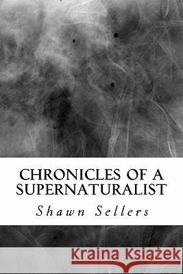 Chronicles of a Supernaturalist Shawn Sellers Jake Bell 9781456348434 Createspace - książka