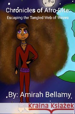 Chronicles of Afro-Dite: Escaping the Tangled Web of Weava Amirah Bellamy 9781512165319 Createspace - książka