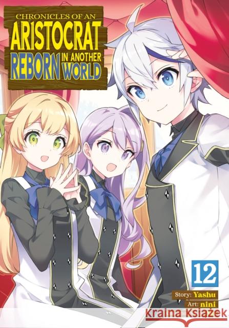 Chronicles of an Aristocrat Reborn in Another World (Manga) Vol. 12 Yashu 9798893732986 Seven Seas Entertainment, LLC - książka