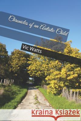 Chronicles of an Autistic Child Vic Watts 9781730788314 Independently Published - książka