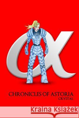 Chronicles of Astoria 'Crystal' M. R. Shields 9781511639675 Createspace Independent Publishing Platform - książka