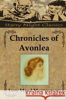 Chronicles of Avonlea Lucy Maud Montgomery Richard S. Hartmetz 9781483927756 Createspace - książka