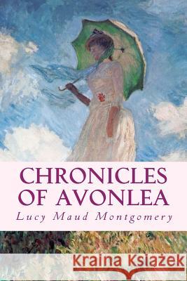 Chronicles of Avonlea Lucy Maud Montgomery 9781497383746 Createspace - książka