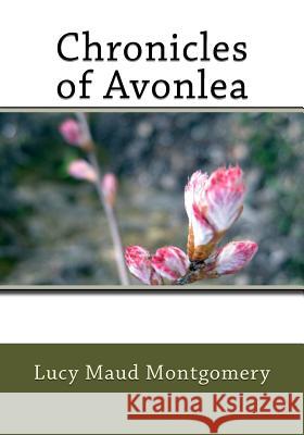 Chronicles of Avonlea Lucy Maud Montgomery 9781511627726 Createspace - książka