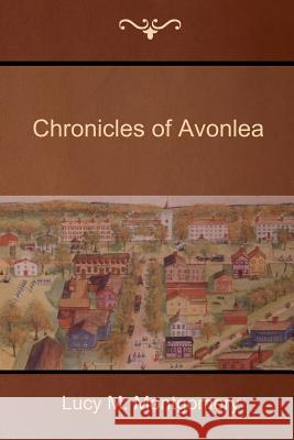 Chronicles of Avonlea Lucy M. Montgomery 9781618951854 Bibliotech Press - książka