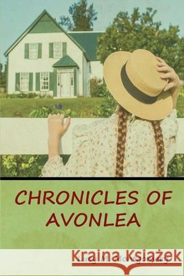 Chronicles of Avonlea Lucy M. Montgomery 9781618956293 Bibliotech Press - książka