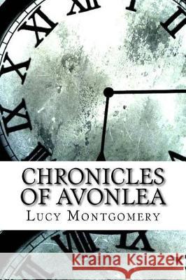 Chronicles of Avonlea Lucy Maud Montgomery 9781975907457 Createspace Independent Publishing Platform - książka