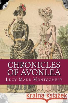 Chronicles of Avonlea Lucy Mau 9781981826117 Createspace Independent Publishing Platform - książka