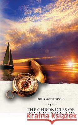 Chronicles Of Awakenings: Discovering The Man Behind The Myth McClendon, Brad 9781492176855 Createspace - książka