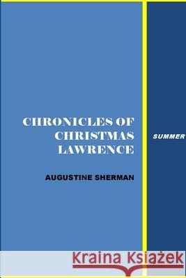 Chronicles of Christman Lawrence - Summer Augustine Sherman 9781365521263 Lulu.com - książka