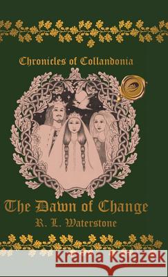 Chronicles of Collandonia: The Dawn of Change R L Waterstone 9781490778778 Trafford Publishing - książka