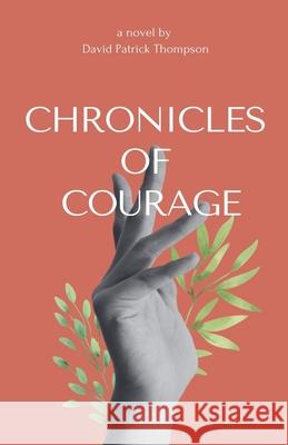 Chronicles of Courage David Patrick Thompson 9798227055453 Global Words Press - książka