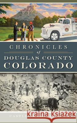 Chronicles of Douglas County, Colorado Castle Rock Writers 9781540208941 History Press Library Editions - książka