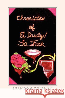 Chronicles of El Dandy / La Freak Brandon Coleman 9781469136660 Xlibris Corporation - książka